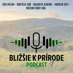 Bližšie k prírode č. 4 (CHKO Poľana, Bonitácia koní, Biologická ochrana vinohradov, Agrofilm 2021, Múzeum Čierny orol)