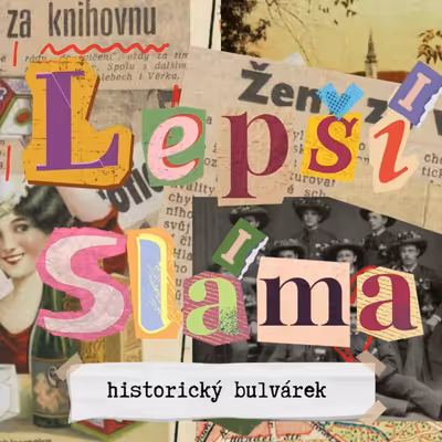 Lepší Sláma – historický bulvárek