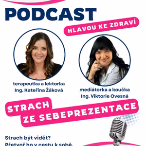 #22 Hlavou ke zdraví: Strach ze sebeprezentace