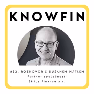 #32. Rozhovor s Dušanem Mátlem - Partner společnosti Sirius Finance a.s.