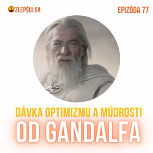 077. Dávka optimizmu a múdrosti od Gandalfa