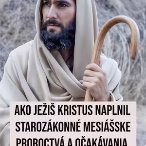 #225 - Ako Ježiš Kristus naplnil starozákonné mesiášske proroctvá a očakávania