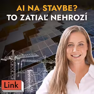 AI na stavbe? Zatiaľ nehrozí. Ako sa inovuje v najmenej digitalizovanom odvetví (Alexandra Šišková)