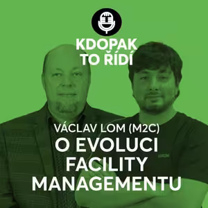 Václav Lom z M2C o facility managementu: Jak budova ukočíruje moderní technologie?