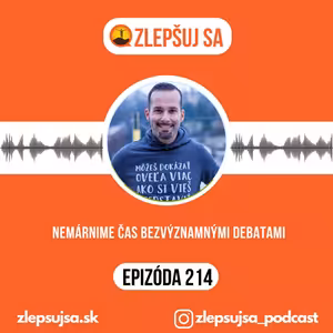 214. Nemárnime čas bezvýznamnými debatami