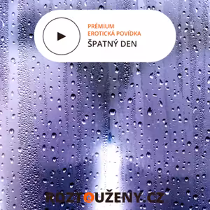 Erotická povídka: Špatný den trailer | Roztouženy.cz
