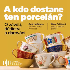 A kdo dostane ten porcelán? O závěti, dědictví a darování