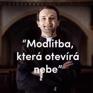 Modlitba, která otevíra nebe | 30. neděle v mezidobí | Kázání Patera Pepy