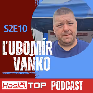 S2E10 - Najväčšie hasičské múzeum na Slovensku: Vrtuľník, špeciály a zbierka, akú len tak neuvidíš - Hasiči .Top podcast