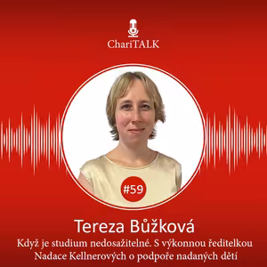 #59 Když je studium nedosažitelné. S Terezou Bůžkovou z Nadace rodiny Kellnerových o podpoře nadaných dětí