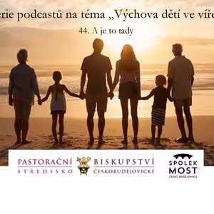 Výchova dětí ve víře - 44. díl - A je to tady