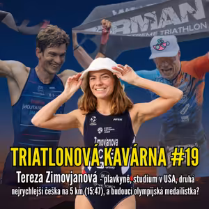 Triatlonová Kavárna #19 - Tereza Zimovjanová - plavkyně, studium v USA, druhá nejrychlejší češka na 5 km (15:47), a budoucí olympijská medailistka?