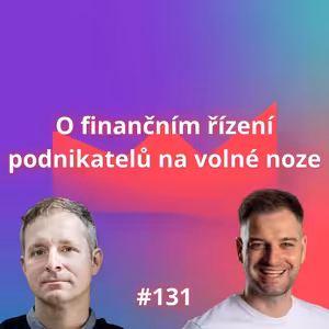 #131 O finančním řízení podnikatelů na volné noze [Robert Vlach]