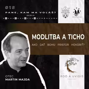 #15 MODLITBA A TICHO - o. Martin Majda