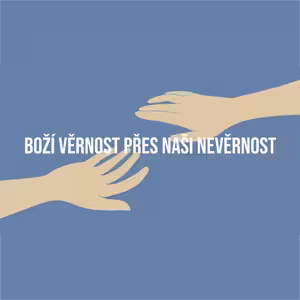 Boží věrnost, přes naší nevěrnost