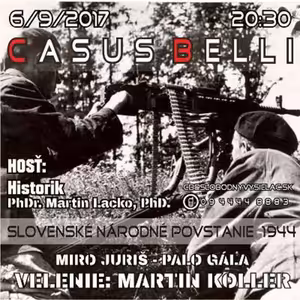 Casus belli 22 - 2017-09-06 Nemainstreamový pohľad na udalosti počas SNP 1944