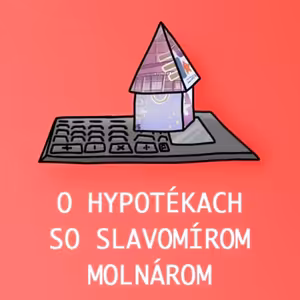 Detailne (a konkrétne) o hypotékach so Slavomírom Molnárom
