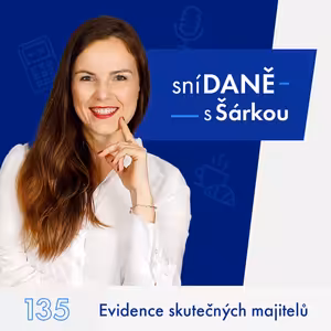 135: Evidence skutečných majitelů | Podcast SníDANĚ s Šárkou