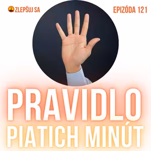121. Pravidlo piatich minút