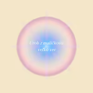 Urob z maličkosti veľkú vec