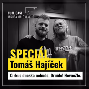 Publicast SPECIÁL: Tomáš Hajíček | Cirkus dneska nebude. Druide! HovnoZle.