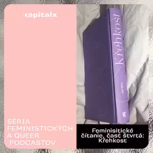 Feministické čítanie, časť štvrtá: Křehkost