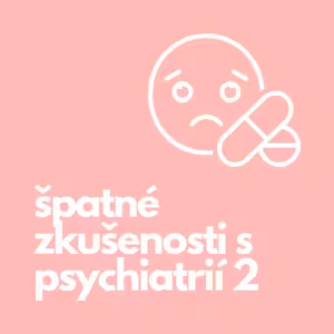 55. Špatné zkušenosti s psychiatrií 2
