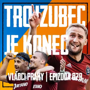 VLÁDCI PRAHY #029: Kuchta pryč, Rrahmani jede bomby! Drsný los Ligy mistrů a poslední posila