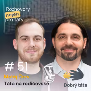#51 Táta na rodičovské - Matěj Červ