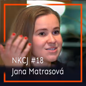 NKCJ #18 - Jana Matrasová - Ochota lidí se očkovat klesala už před krizí