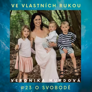 Veronika Hurdová o svobodě