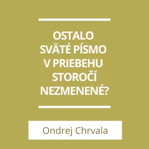 OSTALO SVÄTÉ PÍSMO V PRIEBEHU STOROČÍ NEZMENENÉ? | A TERAZ ČO?