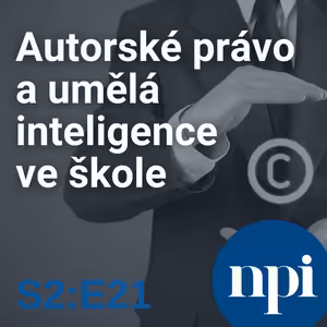 Autorské právo a umělá inteligence ve škole | S2:E21