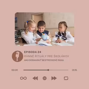 Epizóda #24- Ranné rituály pre školákov