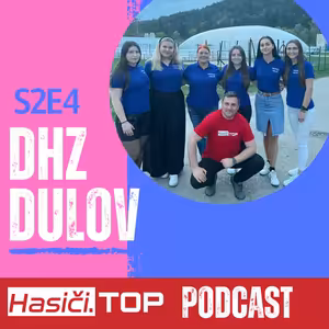 S2E4 - DHZ Dulov - Hasiči .Top podcast