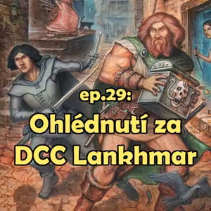Ep. 29: Ohlédnutí za DCC Lankhmar
