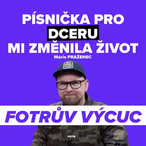 FOTRŮV VÝCUC z Chtěl jsem jen písničku pro dceru a dnes mě Paci Pac živí | Mário Praženec