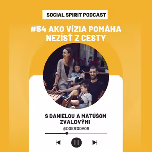#54 Ako vízia pomáha nezísť z cesty s Danielou a Matúšom Zvalovými (@DobroDvor)