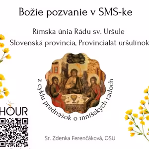 *PREDNÁŠKA: Božie pozvanie v SMS-ke ( Sr. Zdenka Ferenčáková)