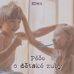 EP64: Péče o dětské zuby
