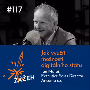 117: Jan Matuš | Jak využít možnosti digitálního státu