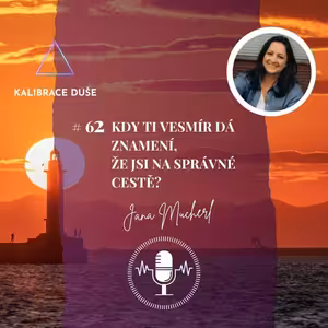 #62 Kdy ti vesmír dá znamení, že jsi na správné cestě?