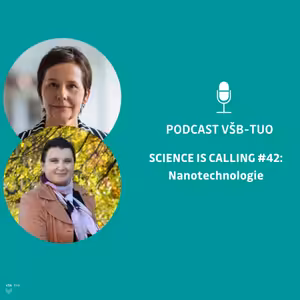 Podcast VŠB-TUO #42 – Science is calling – Jana Kukutschová, Daniela Plachá