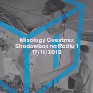 Shadowbox @ Radio 1 17/11/2019: Misology Guestmix