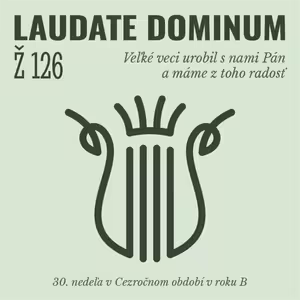 Ž 126: Veľké veci urobil s nami Pán a máme z toho radosť