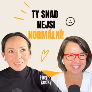 #45 Ty snad nejsi normální! Co dělat, když jste pro někoho „moc“?