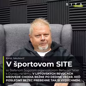 49 - Štefan Šogor aj o medveďoch počas Behu od Tatierk k Dunaju | Štúdio SITA