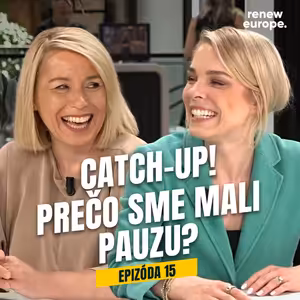 EP. 15 - Catch - up! Prečo sme mali pauzu?