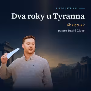 Dva roky u Tyranna | Sk 19,8-12 | David Živor