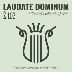 Ž 103: Milostivý a milosrdný je Pán